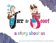 Jet &amp; Scoot - A Story About Us Stephanie Smith-Kenny