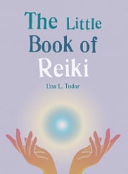 The Little Book of Reiki Una L. Tudor
