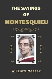 The Sayings of Montesquieu William Messer