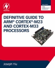 Definitive Guide to Arm Cortex-M23 and Cortex-M33 Processors Joseph Yiu