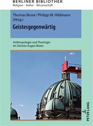 Geistesgegenwärtig; Anthropologie und Theologie im Zeichen Eugen Bisers