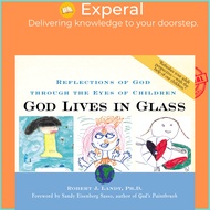 God Lives in Glass - Reflections of God through the Eyes of Children by Dr. Robert J. Landy (US edit