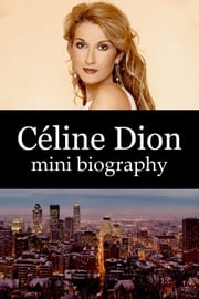 Céline Dion Mini Biography eBios