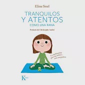 Tranquilos y Atentos Como una Rana. W/CD: La Meditacion Para los Ninos . . . Con Sus Padres [With CD (Audio)] = Quiet and Attentive Like a Frog