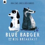 Blue Badger and the Big Breakfast Ben Sanders