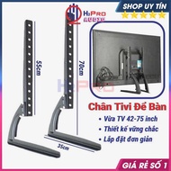 Chân Đế Tivi Để Bàn Đa Năng 42 - 50 - 60 - 65 - 75 Inch Cao Cấp Chân Chắc Chắn Dễ Lắp Dùng Mọi Loại