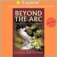 Beyond the Arc : There's a Place Called Auralee by Fred Mitchell (paperback)