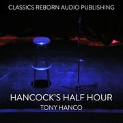Hancock's Half Hour - Tony Hanco Classic Reborn Audio Publishing