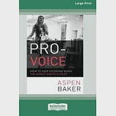Pro-Voice: How to Keep Listening When the World Wants a Fight [Large Print 16 Pt Edition]