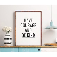 Tranh treo tường | - Typography-Have Courage and Be Kind 184  tranh canvas giá rẻ