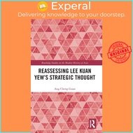 Reassessing Lee Kuan Yew's Strategic Thought by Ang Cheng Guan (UK edition, hardcover)