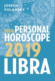 Libra 2019: Your Personal Horoscope Joseph Polansky