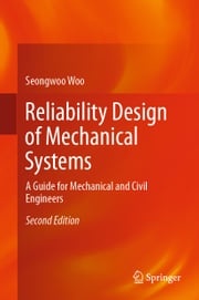 Reliability Design of Mechanical Systems Seongwoo Woo