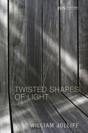 Twisted Shapes of Light William Jolliff