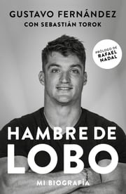 Hambre de Lobo. Mi biografía Sebastián Torok