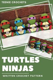 Teenage Mutant Ninja Turtles - Written Crochet Pattern Teenie Crochets