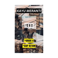 KAYU 2X2 | 1X2 | 1/2 X2 | 1 1/2 X 2 | MERANTI GRADE A SIAP KETAM