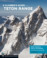 A Climber's Guide to the Teton Range, 4th Edition Reynold Jackson