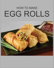 HOW TO MAKE EGG ROLLS regart