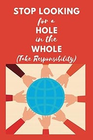 Stop Looking For A Hole In The Whole (Take Responsibility): Well-lined polish quotes notebook with s