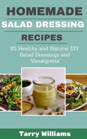 Homemade Salad Dressing Recipes Tarry Williams