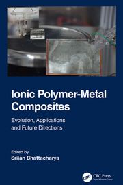 Ionic Polymer-Metal Composites Srijan Bhattacharya