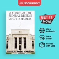 A Study of the Federal Reserve and Its Secrets | Mullins, Eustace Clarence | Paperback | English Edi