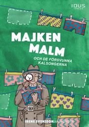 Majken Malm och de försvunna kalsongerna Irene Svensson