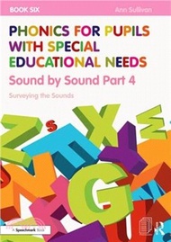 Phonics for Pupils with Special Educational Needs Book 6: Sound by Sound Part 4：Surveying the Sounds