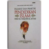 Filsafat dan Praktik Pendidikan Islam Syed M. Naquib Al-Attas - Wan. Mohd. Nor Wan Daud - NR