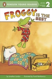 Froggy Is the Best Jonathan London