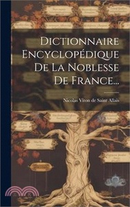 Dictionnaire Encyclopédique De La Noblesse De France...