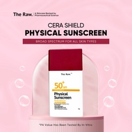 The Raw. Cera-Shield Physical Sunscreen SPF 50+ PA++++* Broad Spectrum UVA / UVB (For Face &amp; Body)