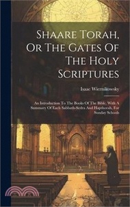 28543.Shaare Torah, Or The Gates Of The Holy Scriptures: An Introduction To The Books Of The Bible, With A Summary Of Each Sabbath-sedra And Hapthorah, For