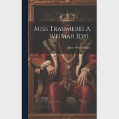 Miss Traumerei A Weimar Idyl