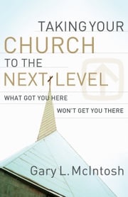 Taking Your Church to the Next Level Gary L. McIntosh