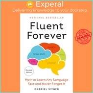 Fluent Forever (Revised Edition) : How to Learn Any Language Fast and Never For by Gabriel Wyner (US