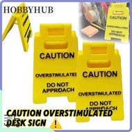 HOBBYHUB Caution Overstimulated Desk Sign, Durable Funny Warning Sign, Creative Bright Yellow Worker