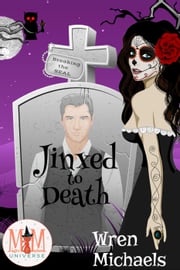 Jinxed to Death: Magic and Mayhem Universe Wren Michaels
