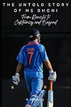 The Untold Story of MS Dhoni: From Ranchi to Captaincy and Beyond