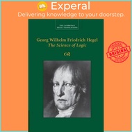 Georg Wilhelm Friedrich Hegel: The Science of Logic by Georg Wilhelm Fredrich Hegel (US edition, pap