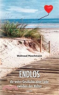Endlos: Die wahre Geschichte einer Liebe zwischen den Welten