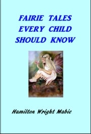 Fairy Tales Every Child Should Know Hamilton Wright Mabie