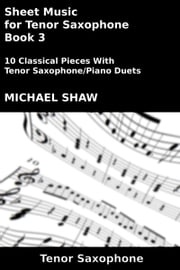 Sheet Music for Tenor Saxophone: Book 3 Michael Shaw