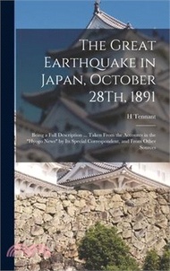 The Great Earthquake in Japan, October 28Th, 1891: Being a Full Description ... Taken From the Accou