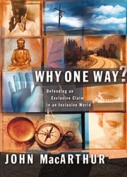 Why One Way? John F. MacArthur