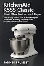 KitchenAid K5SS Classic: Stand Mixer Restoration & Repair: Step-by-Step Service Manual—Grease Repack