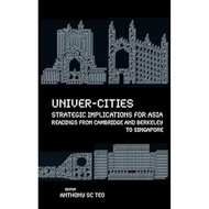 Univer-cities Strategic Implications For Asia - Readings From Cambridge And Berkeley To Singapore