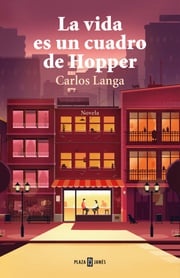 La vida es un cuadro de Hopper Carlos Langa