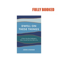 Dwell on These Things (Paperback) by John Stange